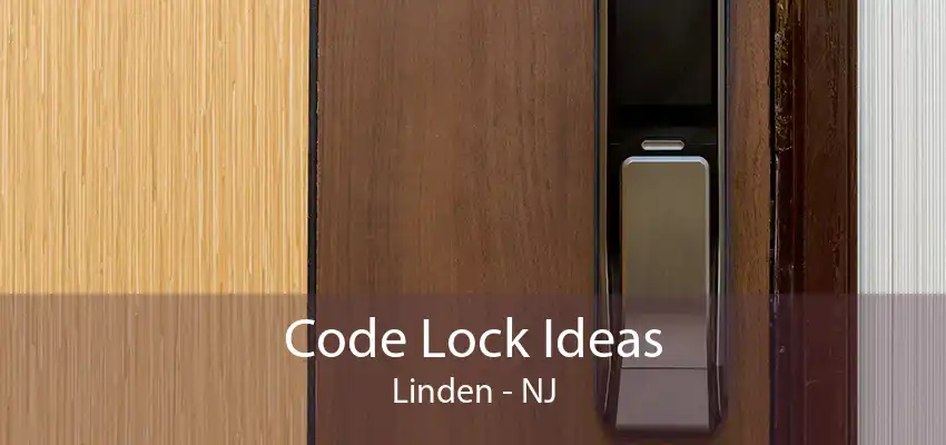 Code Lock Ideas Linden - NJ